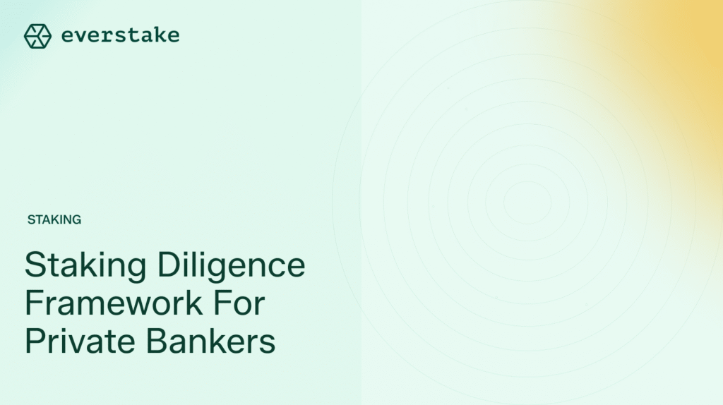 Staking Diligence Framework for Private Bankers